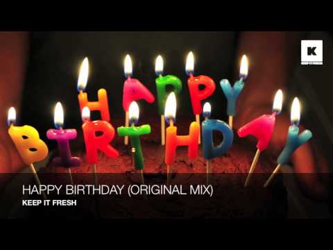 Happy Birthday (Original Mix) - Keep It Fresh