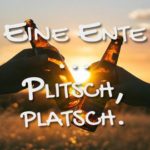 Eine Ente ... Plitsch, platsch