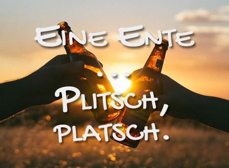 Eine Ente ... Plitsch, platsch